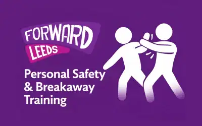Empowering Over 400 Staff at Forward Leeds – Personal Safety & Breakaway Training